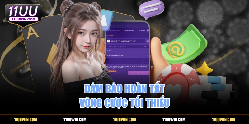 Đảm bảo hoàn tất vòng cược tối thiểu