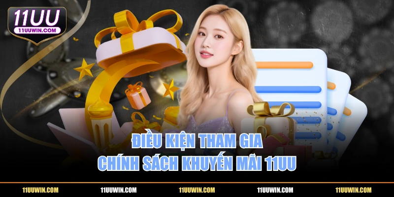 Điều kiện tham gia chính sách khuyến mãi 11UU